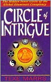 Circle of Intrigue: The Hidden Inner Circle of the Global Illuminati Conspiracy