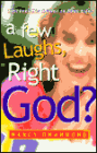 Few Laughs, Right God?