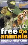 Free the Animals : The Amazing True Story of the Animal Liberation Front