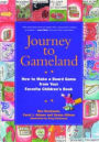 Journey to Gameland: How to Make a Board Game from Your Favorite Children's Book