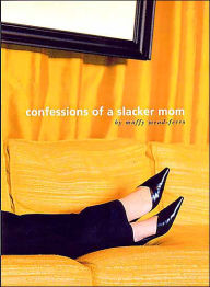 Confessions of a Slacker Mom