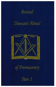 Title: Revised Duncan's Ritual of Freemasonry Part 1, Author: Malcolm C. Duncan