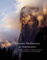 Title: Yosemite Meditations for Adventurers, Author: Michael Frye