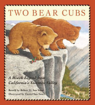Title: Two Bear Cubs: A Miwok Legend from California's Yosemite Valley, Author: Robert D. San Souci