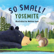 Title: So Small! Yosemite, Author: Melissa Iwai