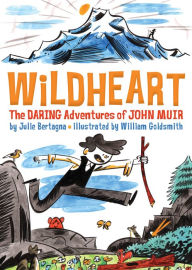 Title: Wildheart: The Daring Adventures of John Muir, Author: Julie Bertagna