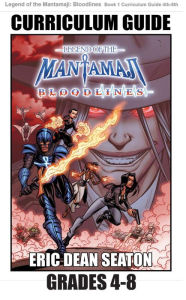 Title: Legend of the Mantamaji: Bloodlines Curriculum Guide: Grades 4 - 8, Author: Eric Dean Seaton