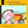 Me Gusta Ser Mayor (I like Growing Up)