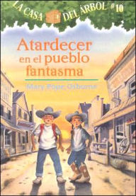 Title: Atardecer en el pueblo fantasma (Ghost Town at Sundown: Magic Tree House Series #10 ), Author: Mary Pope Osborne