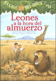 Title: Leones a la hora del almuerzo (Lions at Lunchtime: Magic Tree House Series #11), Author: Mary Pope Osborne