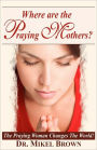 Where Are The Praying Mothers?