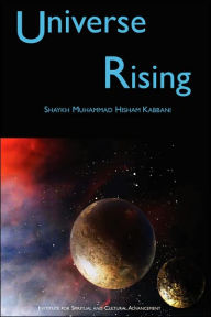 Title: Universe Rising, Author: Shaykh Muhammad Hisham Kabbani