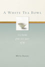 A White Tea Bowl: 100 Haiku from 100 Years of Life