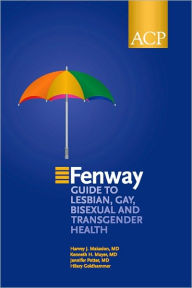 Fenway Guide to Lesbian, Gay, Bisexual & Transgender Health / Edition 1