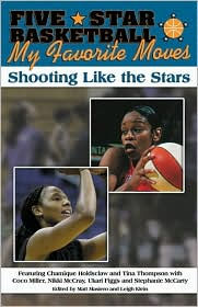 Five-Star Basketball Presents My Favorite Moves: Shooting Like the Stars