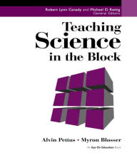 Title: Teaching Science in the Block / Edition 1, Author: Alvin Pettus