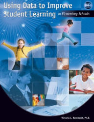 Title: Using Data to Improve Student Learning in Elementary School / Edition 1, Author: Victoria Bernhardt