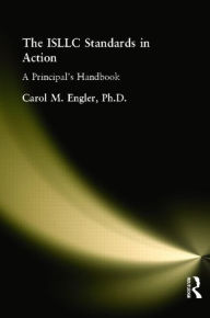 Title: ISLLC Standards in Action, The: A Principal's Handbook / Edition 1, Author: Carol Engler