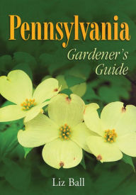 Title: Pennsylvania Gardener's Guide, Author: Liz Ball