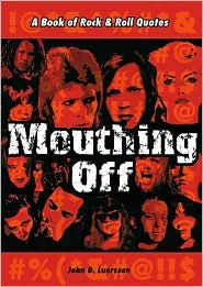 Mouthing off: A Book of Rock and Roll Quotes