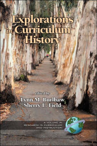 Title: Explorations in Curriculum History (Hc), Author: Lynn M. Burlbaw