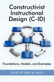 Title: Constructivist Instructional Design (C-Id) Foundations, Models, and Examples (PB), Author: Jerry W. Willis