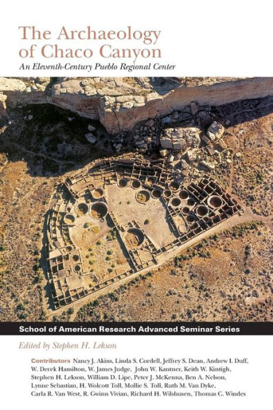The Archaeology of Chaco Canyon: An Eleventh-Century Pueblo Regional Center