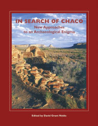 Title: In Search of Chaco: New Approaches to an Archaeological Enigma, Author: David Grant Noble