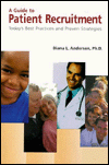 Guide to Patient Recruitment: Today's Best Practices and Proven Strategies