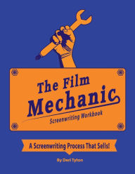 Title: The Film Mechanic Screenwriting Workbook, Author: Deri Tyton