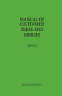 Manual of Cultivated Trees and Shrubs in North America Exclusive of the Subtropical and Warmer Temperate Regions