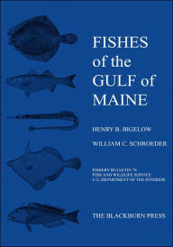 Title: Fishes of the Gulf of Maine: Fishery Bulletin 74, Author: Henry B Bigelow