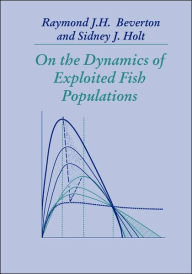 Title: On the Dynamics of Exploited Fish Populations, Author: R J H Beverton