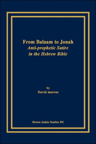 From Balaam to Jonah: Anti-Prophetic Satire in the Hebrew Bible