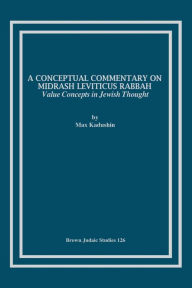 Title: A Conceptual Commentary on Midrash Leviticus Rabbah: Value Concepts in Jewish Thought, Author: Max Kadushin