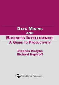 Title: Data Mining and Business Intelligence: A Guide to Productivity, Author: Stephan Kudyba