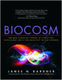 Biocosm: The New Scientific Theory of Evolution: Intelligent Life is the Architect of the Universe