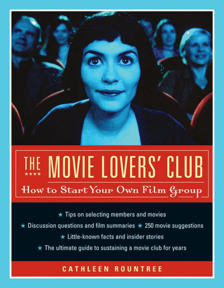 The Movie Lovers' Club: How to Start Your Own Film Group