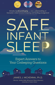 Title: Safe Infant Sleep: Expert Answers to Your Cosleeping Questions, Author: James J. McKenna