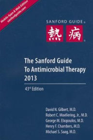 Title: Sanford Guide to Antimicrobial Therapy 2013 (Pocket Ed.) / Edition 43, Author: David N. Gilbert