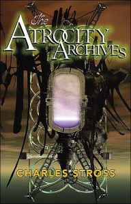The Atrocity Archives (Laundry Files Series #1)