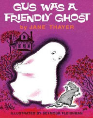 Title: Gus Was a Friendly Ghost, Author: Jane Thayer