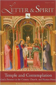 Letter & Spirit, Volume 4: Temple and Contemplation: God's Presence in the Cosmos, Church, and Human Heart
