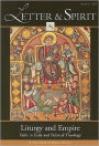 Letter & Spirit, Volume 5: Liturgy and Empire: Faith in Exile and Political Theology