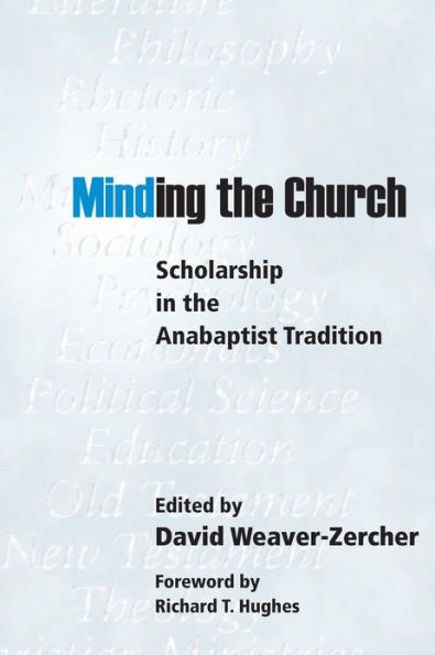 Minding the Church: Scholarship in the Anabaptist Tradition