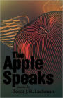 The Apple Speaks: Poems