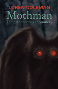 Mothman And Other Curious Encounters / Edition 3