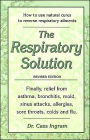 The Respiratory Solution: How to Use Natural Cures to Reverse Respiratory Allments