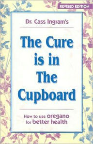 Cure Is in the Cupboard: How to Use Wild Oregano for Better Health