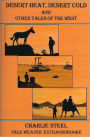 Desert Heat, Desert Cold, and Other Tales of the West